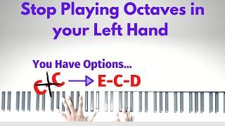 Stop using ONLY OCTAVES in your left hand  | You have other options