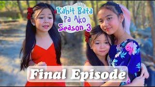 PAALAM ATE BIANCA | KAHIT BATA PA AKO | FINAL EPISODE SEASON 3 | RE-UPLOAD