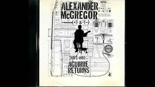 Alexander McGregor - Part One: Aguirre Returns (2003) [Full Album]