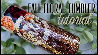 FALL FLORAL TUMBLER TUTORIAL