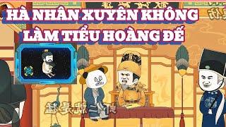 HÀ NHÂN XUYÊN KHÔNG LÀM TIỂU HOÀNG ĐẾ - FULL 1-144 | TIỂU BẮC VIETSUB