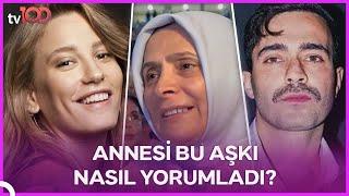 Mert Demir'in Annesi, Mert Demir ile Serenay Sarıkaya Arasındaki İlişkiye Sıcak Bakıyor Mu?