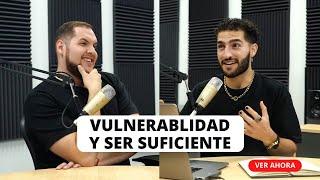 Sobre vulnerabilidad y encontrar tu lugar en este mundo | El Método Podcast Ep. 6