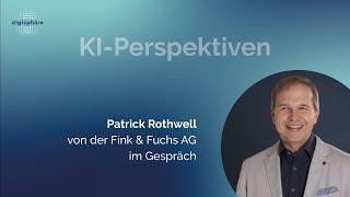 Perspektiven auf KI: Patrick Rothwell von Fink & Fuchs im Gespräch