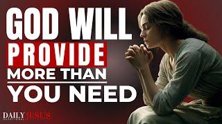 Why God Will Provide MORE Than You Need (Christian Motivation & Morning Prayer)