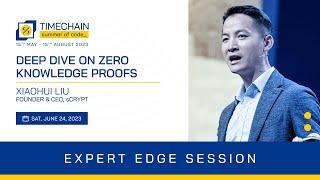 Deep Dive on Zero Knowledge Proofs | Expert Edge Session with Xiaohui Liu - sCRYPT | TSoC