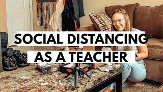 SOCIAL DISTANCING AS A TEACHER // day in the life of a teacher