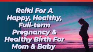 Reiki For A Happy, Healthy, Full-term Pregnancy & Healthy Birth For Mom & BabyVery Powerful 