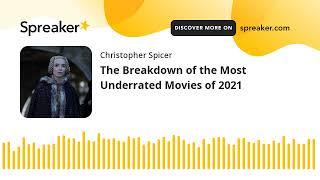 The Breakdown of the Most Underrated Movies of 2021 (part 5 of 10)