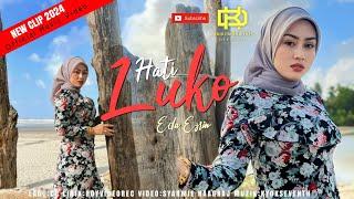 Hati Luko - Eda Ezrin (Official Music Video) | New Clip 2024