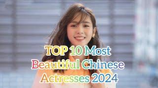 TOP 10 Most Beautiful Chinese Actresses 2024