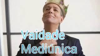 Vaidade Mediúnica