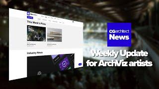 CGaNews: Your Weekly Archviz News Fix (Episode 16)