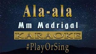 Ala ala - Mm Madrigal (KARAOKE VERSION)