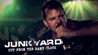 JUNKYARD "Cut From The Same Cloth"