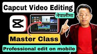 Capcut Video Editing Master Class In Nepali || Capcut Bata Video Edit Garne Tarika
