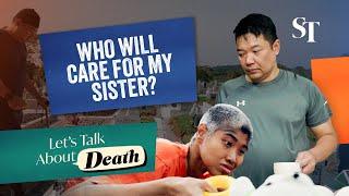 Who will care for my sister when I die? | Let's Talk About Death EP 3 #endoflife