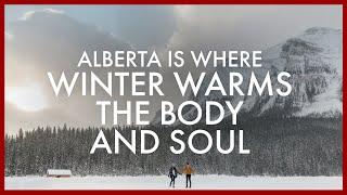 Alberta is Where Winter Warms the Body and Soul