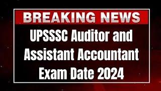 UPSSSC Auditor and Assistant Accountant Exam Date 2024