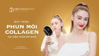 QUY TRÌNH PHUN MÔI COLLAGEN TẠI VIỆN THẨM MỸ DIVA - MÔI CĂNG BÓNG VẠN NGƯỜI MÊ