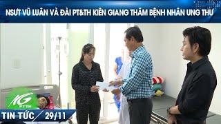 NSƯT VŨ LUÂN VÀ ĐÀI PT&TH KIÊN GIANG THĂM BỆNH NHÂN UNG THƯ | THKG