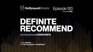 DEFINITE RECOMMEND with special guest: Kevin Goetz | Hollywood Breaks Ep 120