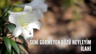 Müziksiz İlahiler - Seni Görmeyen Gözü Neyleyim