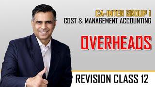 REVISION CLASS 12 || CA-INTER || GROUP-1 || CMA || OVERHEADS