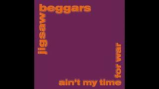 JIGSAW BEGGARS - Ain't My Time For War