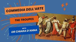 COMMEDIA DELL'ARTE with Dr Chiara D'Anna | THEORY | Commedia Troupes