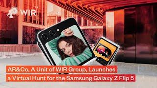 AR&Co, A Unit Of WIR Group, Launches A Virtual Hunt For The Samsung Galaxy Z Flip 5