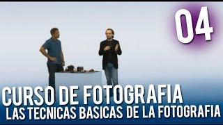 Curso de fotografia | 04 Las tecnicas basicas de la fotografía