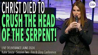 Christ Died To Crush The Head Of The Serpent! // LIVE DELIVERANCE June 2024 // Katie Souza