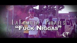 LaFamilia Pirates - "Fuck Niggas" (Official Video Dir. By CT FILMS)