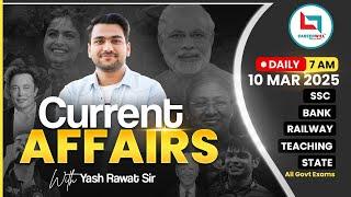 10th March Current Affairs 2025 | Daily Current Affairs | Current Affairs Today | By Yash Rawat Sir