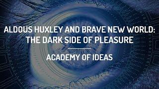 Aldous Huxley and Brave New World: The Dark Side of Pleasure