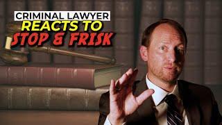 Criminal Lawyer Reacts: Stop & Frisk 