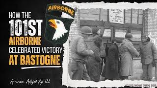 How the 101st Airborne Celebrated Victory at Bastogne | American Artifact Episode 122