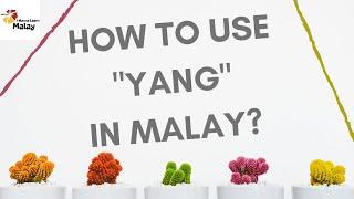 LEARN MALAY - How to use YANG in Malay sentences