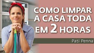 3 Passos para limpar & Organizar a casa em 2 horas MESMO! - com Pati Penna