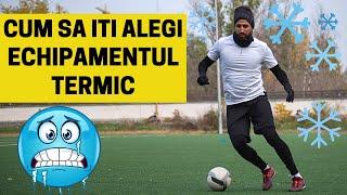  CUM SA ITI ALEGI ECHIPAMENTUL TERMIC (pentru anotimpul rece) | IMPROVED FOOTBALL