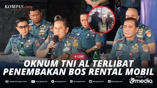 BREAKING NEWS - Konferensi Pers TNI Polri soal Penembakan Bos Rental Mobil, Oknum TNI AL Terlibat!