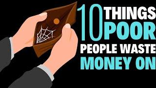 10 Things POOR People Waste Money On - Rich vs Poor