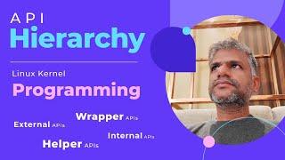 x272 Linux Kernel Programming | API Hierarchy | External Internal Wrapper Helper APIs #kernel