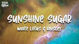 Whiite Lotus & Hinsley - Sunshine Sugar (Lyrics Video)