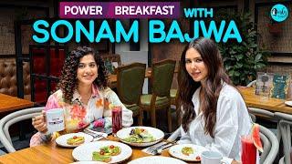 Power Breakfast With Punjabi Actress Sonam Bajwa X Kamiya Jani | EP 04 | Curly Tales