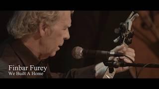 Finbar Furey Live Video 'We Built A Home' from 'Don't Stop This Now' DVD