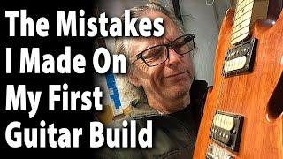 The Mistakes I Made On My First Guitar Build
