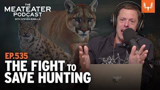 The Fight to Save Hunting | The MeatEater Podcast