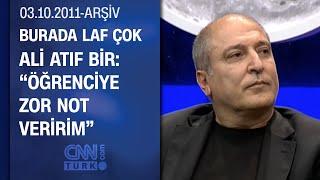 Ali Atıf Bir: "Hocalıkta lakabım tıftıf" - Burada Laf Çok - 03.10.2011